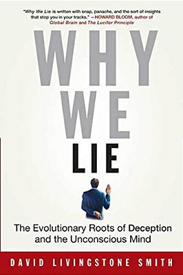 Why We Lie: The Evolutionary Roots Of Deception And The Unconscious Mind-..