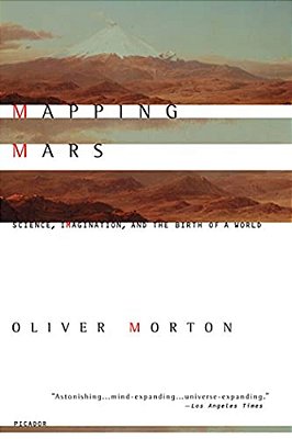 Mapping Mars: Science, Imagination, And The Birth Of A World-..