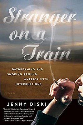 Stranger On A Train: Daydreaming And Smoking Around America With Interruptions-..