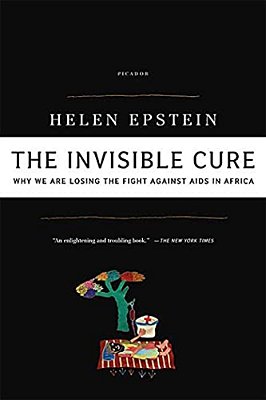 The Invisible Cure: Why We Are Losing The Fight Against Aids In Africa-..