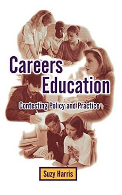 Careers Education: Contesting Policy And Practice-..