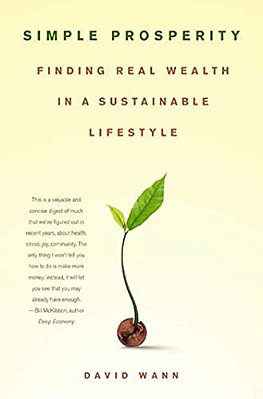 Simple Prosperity: Finding Real Wealth In A Sustainable Lifestyle-..
