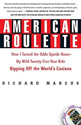 American Roulette: How I Turned The Odds Upside Down---my Wild Twenty-Five-year Ride Ripping Off The World's Casinos-..