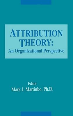 Attribution Theory: An Organizational Perspective-..