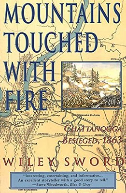 Mountains Touched With Fire: Chattanooga Besieged, 1863-..