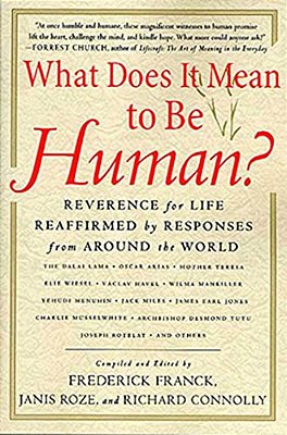 What Does It Mean To Be Human?: Reverence For Life Reaffirmed By Responses From Around The World-..