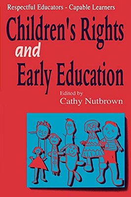 Respectful Educators - Capable Learners: Children's Rights And Early Education-..