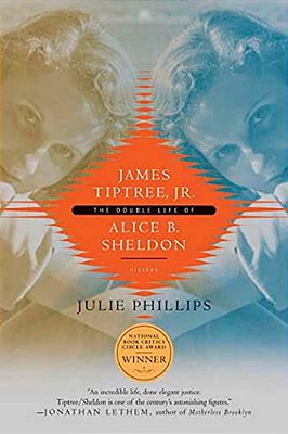 James Tiptree, Jr.: The Double Life Of Alice B. Sheldon-..
