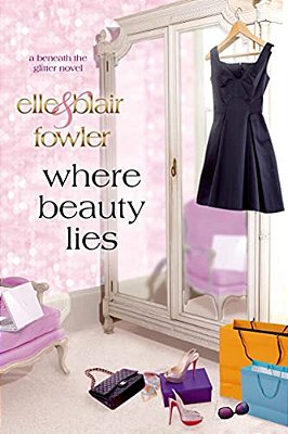 Where Beauty Lies: A Beneath The Glitter Novel-..