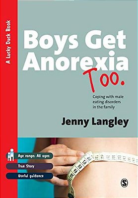 Boys Get Anorexia Too: Coping With Male Eating Disorders In The Family-..