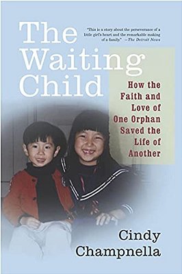 The Waiting Child: How The Faith And Love Of One Orphan Saved The Life Of Another-..