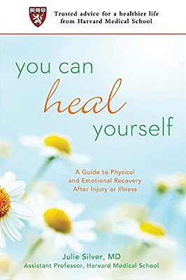 You Can Heal Yourself: A Guide To Physical And Emotional Recovery After Injury Or Illness-..