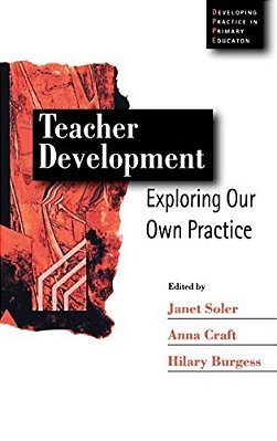 Teacher Development: Exploring Our Own Practice-..