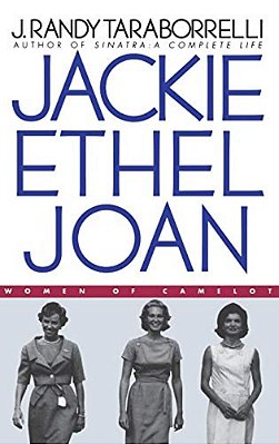 Jackie, Ethel, Joan: Women Of Camelot-..