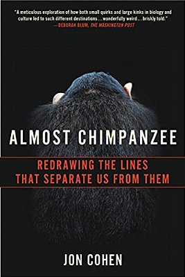 Almost Chimpanzee: Redrawing The Lines That Separate US From Them-..