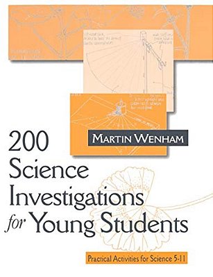 200 Science Investigations For Young Students: Practical Activities For Science 5 - 11-..