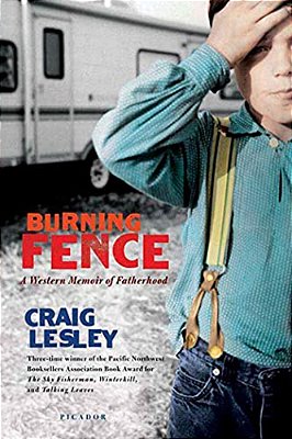 Burning Fence: A Western Memoir Of Fatherhood-..