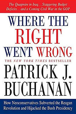 Where The Right Went Wrong: How Neoconservatives Subverted The Reagan Revolution And Hijacked The Bush Presidency-..
