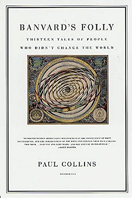 Banvard's Folly: Thirteen Tales Of People Who Didn't Change The World-..