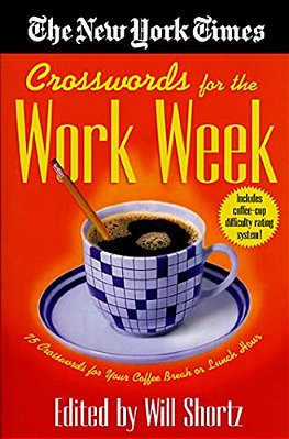 The New York Times Crosswords For The Work Week: 75 Crosswords For Your Coffee Break Or Lunch Hour-..