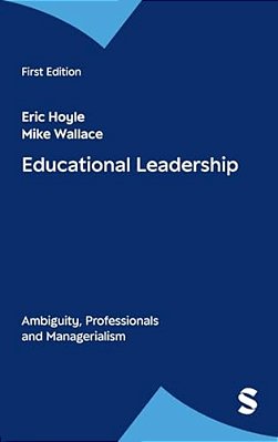 Educational Leadership: Ambiguity, Professionals And Managerialism-..