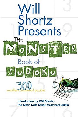 Will Shortz Presents The Monster Book Of Sudoku: 300 Wordless Crossword Puzzles-..