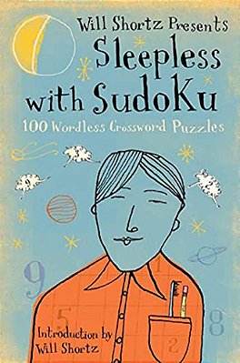 Will Shortz Presents Sleepless With Sudoku: 100 Wordless Crossword Puzzles-..