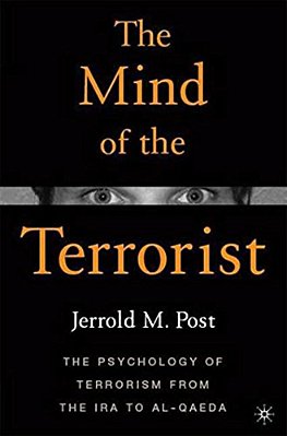 The Mind Of The Terrorist: The Psychology Of Terrorism From The Ira To Al-Qaeda-..