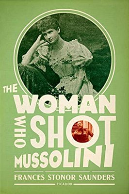 The Woman Who Shot Mussolini: A Biography-..