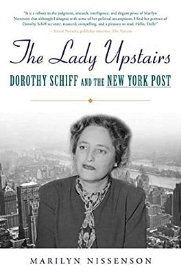The Lady Upstairs: Dorothy Schiff And The New York Post-..
