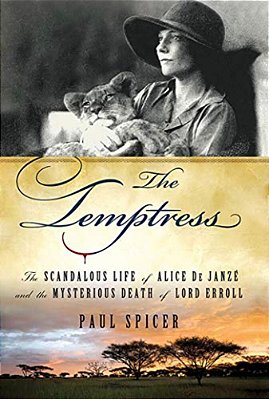 The Temptress: The Scandalous Life Of Alice De Janze And The Mysterious Death Of Lord Erroll-..