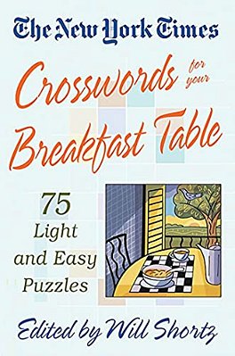 The New York Times Crosswords For Your Breakfast Table: Light And Easy Puzzles-..