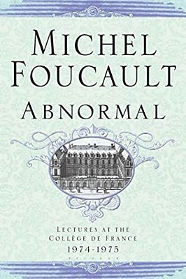 Abnormal: Lectures At The College De France 1974-1975-..