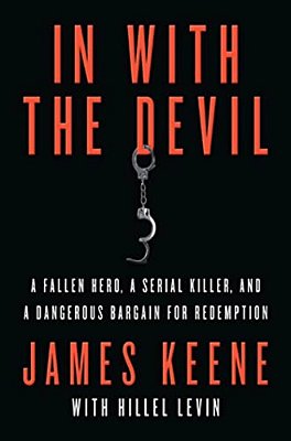 In With The Devil: A Fallen Hero, A Serial Killer, And A Dangerous Bargain For Redemption-..