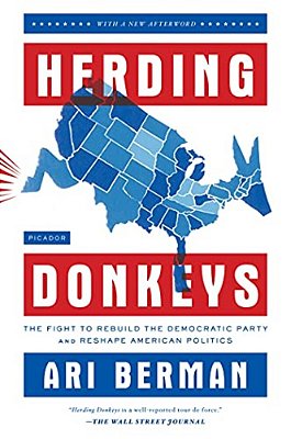 Herding Donkeys: The Fight To Rebuild The Democratic Party And Reshape American Politics-..
