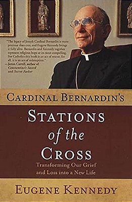 Cardinal Bernardin's Stations Of The Cross: Transforming Our Grief And Loss Into A New Life-..
