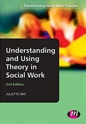 Understanding And Using Theory In Social Work-..