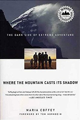Where The Mountain Casts Its Shadow: The Dark Side Of Extreme Adventure-..