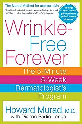 Wrinkle-Free Forever: The 5-Minute 5-Week Dermatologist's Program-..