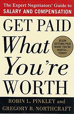 Get Paid What You'Re Worth: The Expert Negotiators' Guide To Salary And Compensation-..
