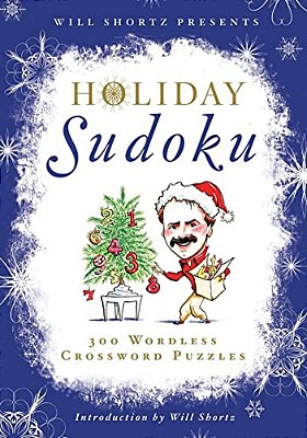 Will Shortz Presents Holiday Sudoku: 300 Easy To Hard Puzzles-..