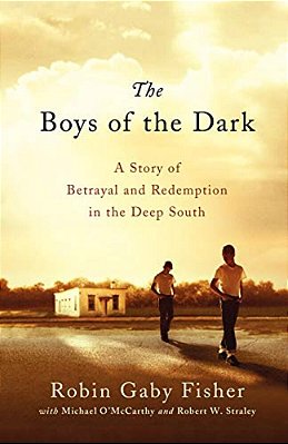 The Boys Of The Dark: A Story Of Betrayal And Redemption In The Deep South-..