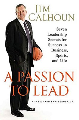 A Passion To Lead: Seven Leadership Secrets For Success In Business, Sports, And Life-..