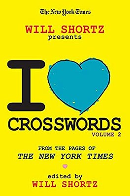 The New York Times Will Shortz Presents I Love Crosswords: Volume 2-..