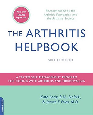 The Arthritis Helpbook: A Tested Self-Management Program For Coping With Arthritis And Fibromyalgia-..