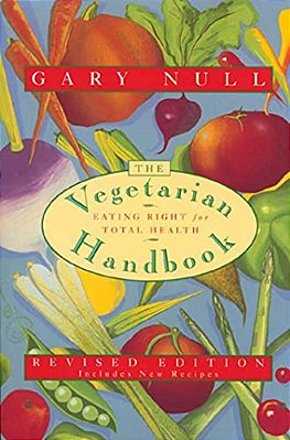 The Vegetarian Handbook: Eating Right For Total Health-..