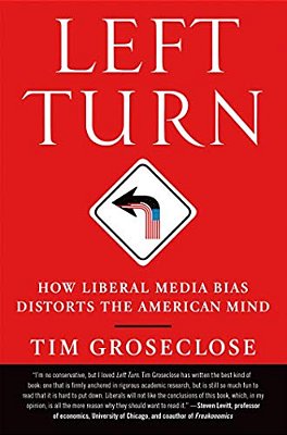 Left Turn: How Liberal Media Bias Distorts The American Mind-..