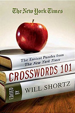 The New York Times Crosswords 101: The Easiest Puzzles From The New York Times-..