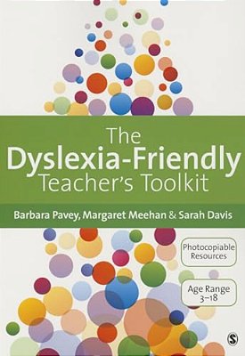 The Dyslexia-Friendly Teacher's Toolkit: Strategies For Teaching Students 3-18-..