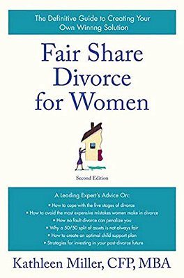Fair Share Divorce For Women: The Definitive Guide To Creating A Winning Solution-..